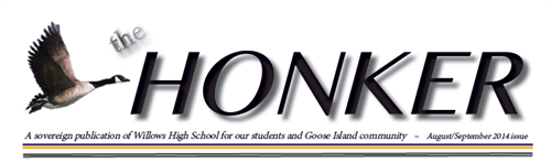 The Honker: A soverign publication of Willows High School for our students and Goose Island Community - August/ September 2014 Issue